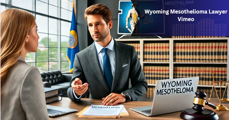 Wyoming Mesothelioma Lawyer Vimeo – A Comprehensive Guide