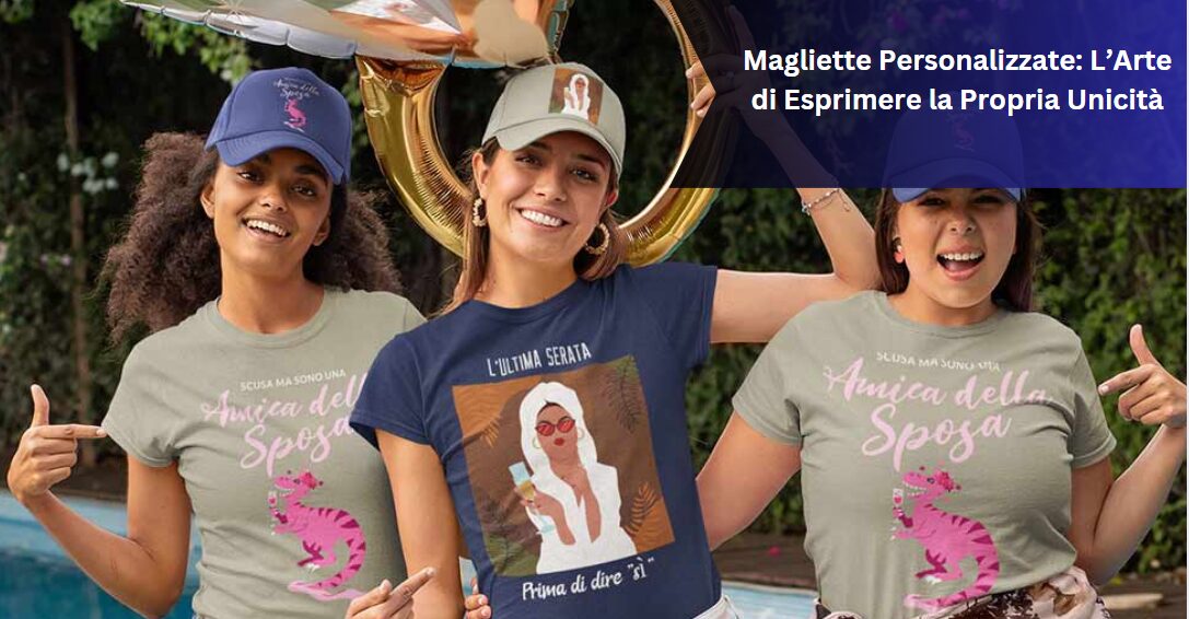 Magliette Personalizzate: L’Arte di Esprimere la Propria Unicità